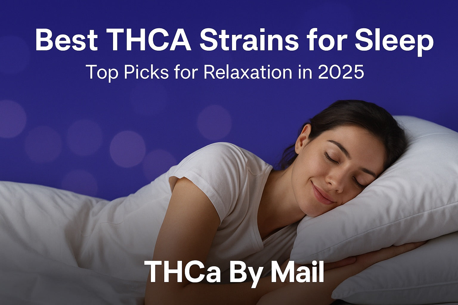Best THCA Strains for Sleep (2025) — Top Picks for Relaxation